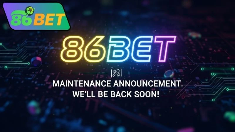 Cách kiểm tra thông tin bảo trì của 86bet